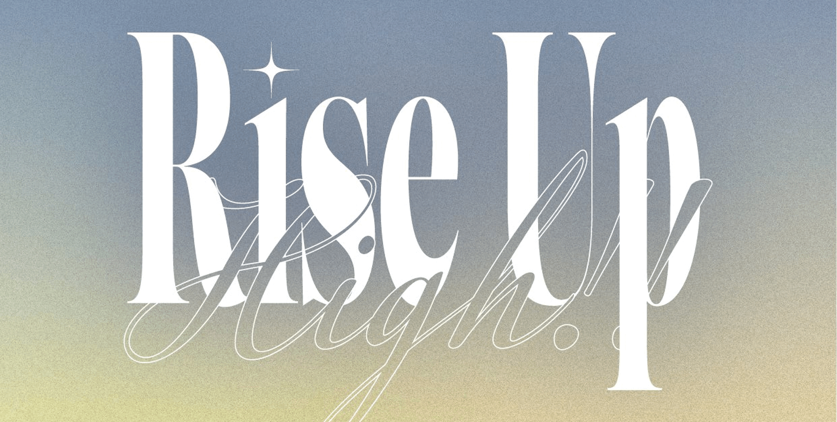 Rise Up High!!